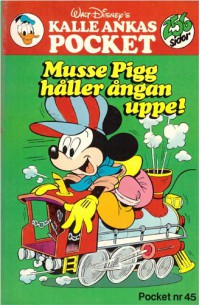 Kalle Ankas Pocket nr 45 Musse Pigg håller ångan uppe (1982) 1:a upplagan (16.75)