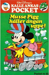 Kalle Ankas Pocket nr 45 Musse Pigg håller ångan uppe (1990) 2:a upplagan (32.50)