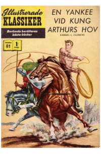 Illustrerade Klassiker nr 81 En yankee v kung Arthurs hov (19XX) 1.00 1:a upplagan (81 baksidan)